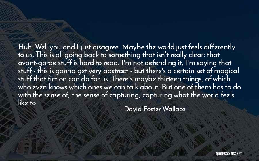 Things Things Disagree Quotes By David Foster Wallace Things Things Disagree Quotes By David Foster Wallace