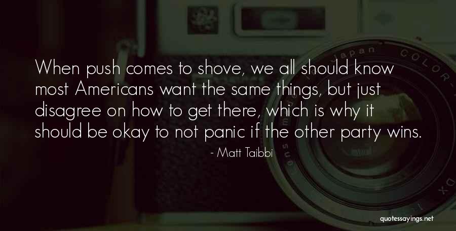 Things Things Disagree Quotes By Matt Taibbi Things Things Disagree Quotes By Matt Taibbi