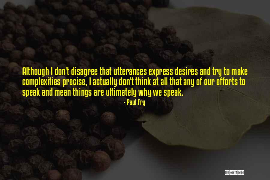 Things Things Disagree Quotes By Paul Fry Things Things Disagree Quotes By Paul Fry