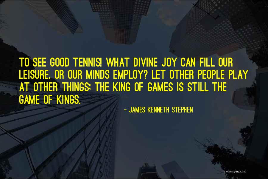 Things Things Games Quotes By James Kenneth Stephen Things Things Games Quotes By James Kenneth Stephen
