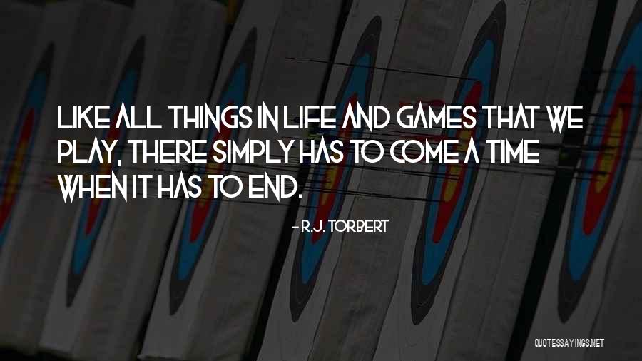 Things Things Games Quotes By R.J. Torbert Things Things Games Quotes By R.J. Torbert
