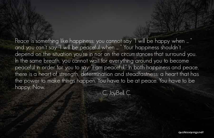 Things Things That You Can Make For Happy Quotes By C. JoyBell C. Things Things That You Can Make For Happy Quotes By C. JoyBell C.