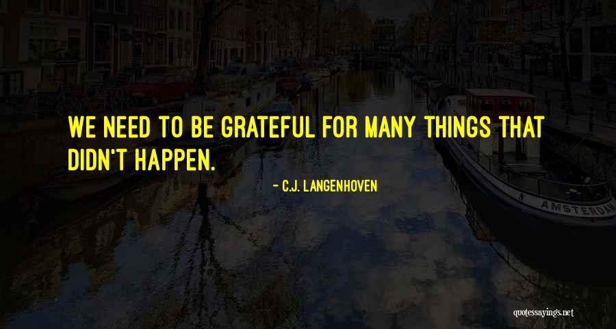 Things To Be Grateful Quotes By C.J. Langenhoven Things To Be Grateful Quotes By C.J. Langenhoven