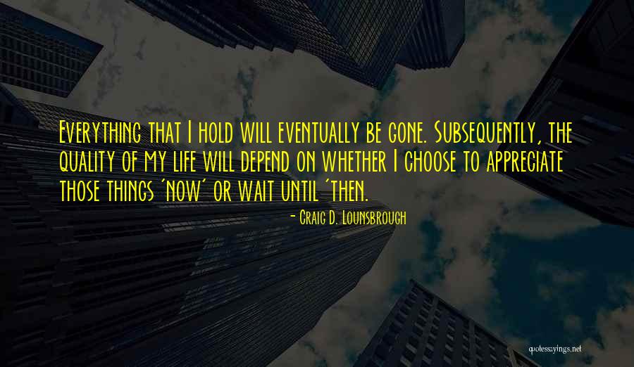 Things To Be Thankful Quotes By Craig D. Lounsbrough Things To Be Thankful Quotes By Craig D. Lounsbrough