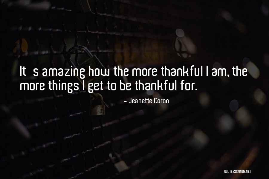 Things To Be Thankful Quotes By Jeanette Coron Things To Be Thankful Quotes By Jeanette Coron