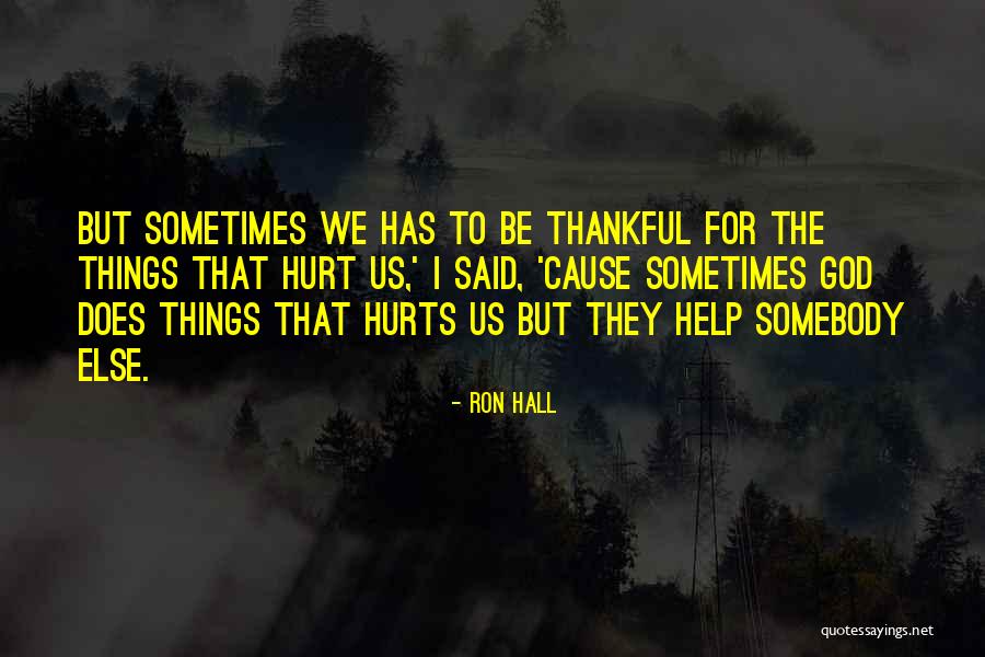 Things To Be Thankful Quotes By Ron Hall Things To Be Thankful Quotes By Ron Hall