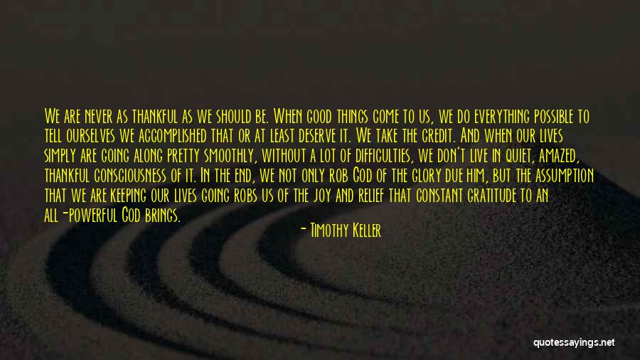 Things To Be Thankful Quotes By Timothy Keller Things To Be Thankful Quotes By Timothy Keller