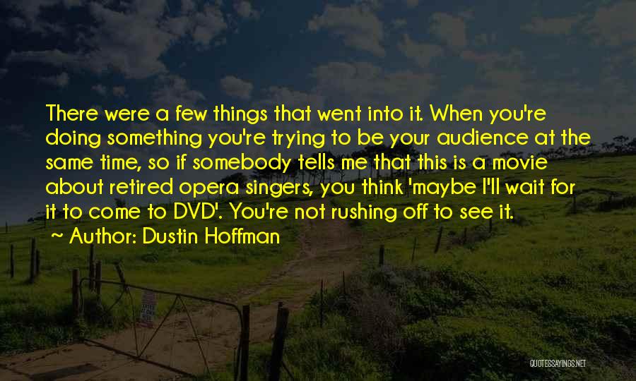 Things To Come Movie Quotes By Dustin Hoffman