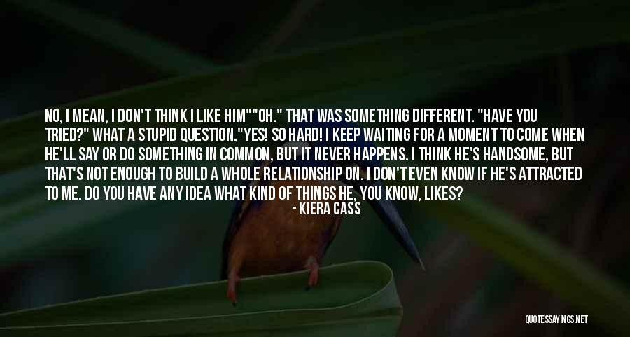 Things To Do In A Relationship Quotes By Kiera Cass Things To Do In A Relationship Quotes By Kiera Cass