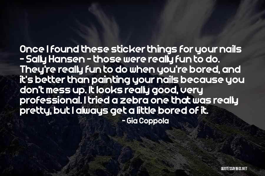 Things To Do When Bored Quotes By Gia Coppola Things To Do When Bored Quotes By Gia Coppola