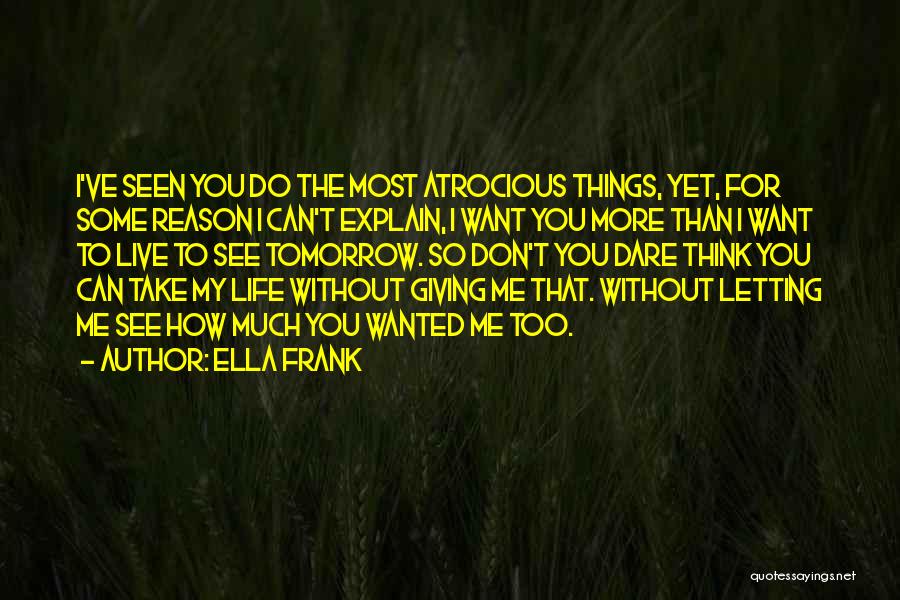 Things To Live For Quotes By Ella Frank