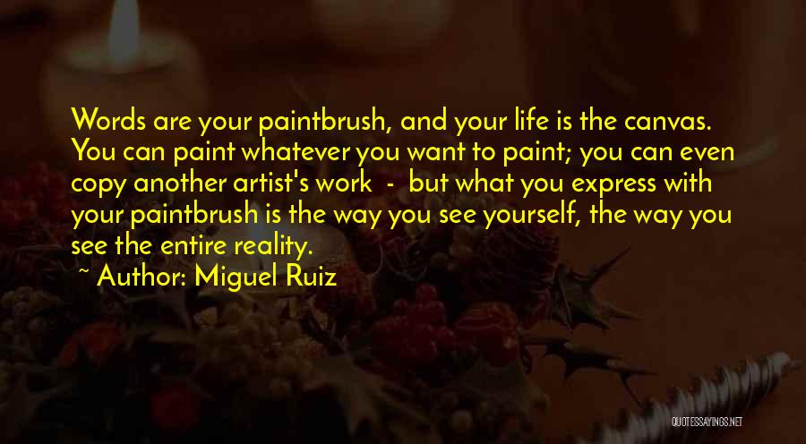 Things To Paint On A Canvas Quotes By Miguel Ruiz