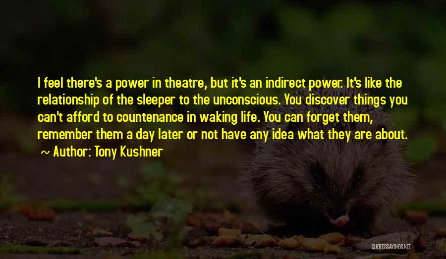 Things To Remember About Life Quotes By Tony Kushner