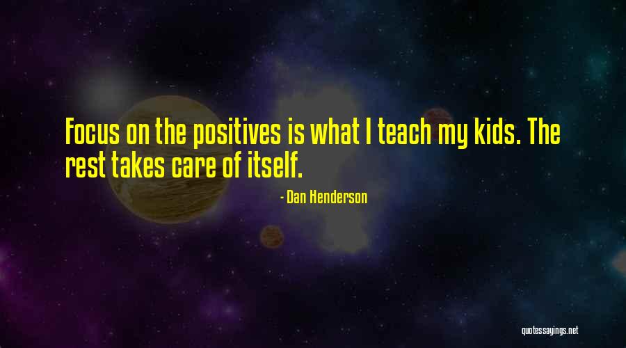Things To Teach Kids Quotes By Dan Henderson Things To Teach Kids Quotes By Dan Henderson
