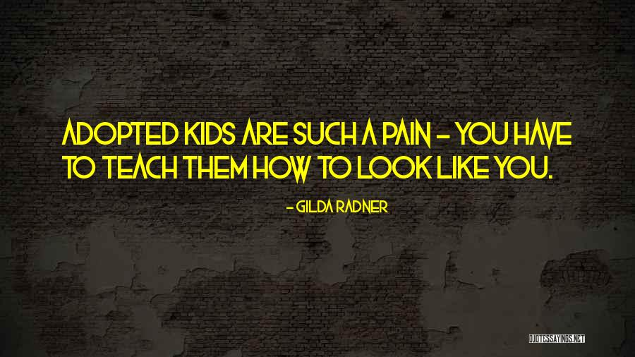 Things To Teach Kids Quotes By Gilda Radner Things To Teach Kids Quotes By Gilda Radner