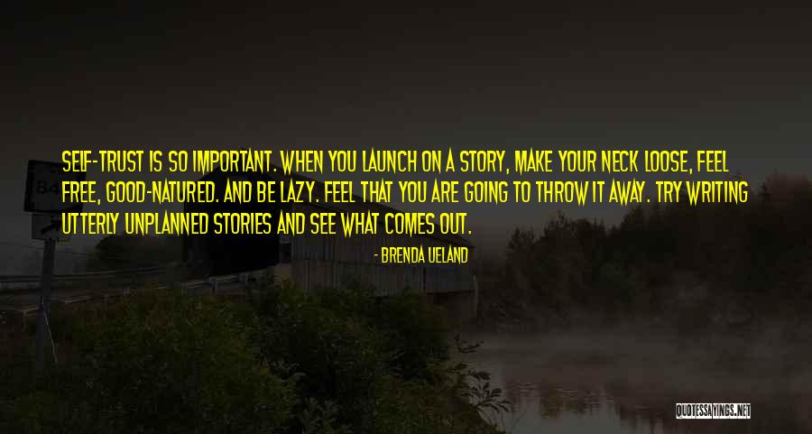 Things Unplanned Quotes By Brenda Ueland Things Unplanned Quotes By Brenda Ueland