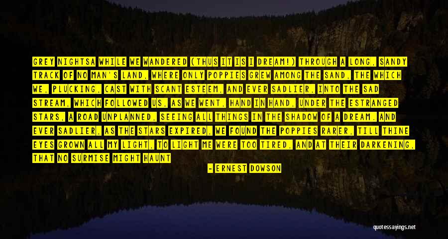Things Unplanned Quotes By Ernest Dowson Things Unplanned Quotes By Ernest Dowson