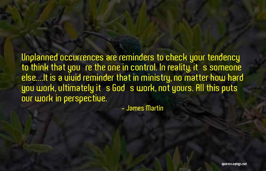 Things Unplanned Quotes By James Martin Things Unplanned Quotes By James Martin