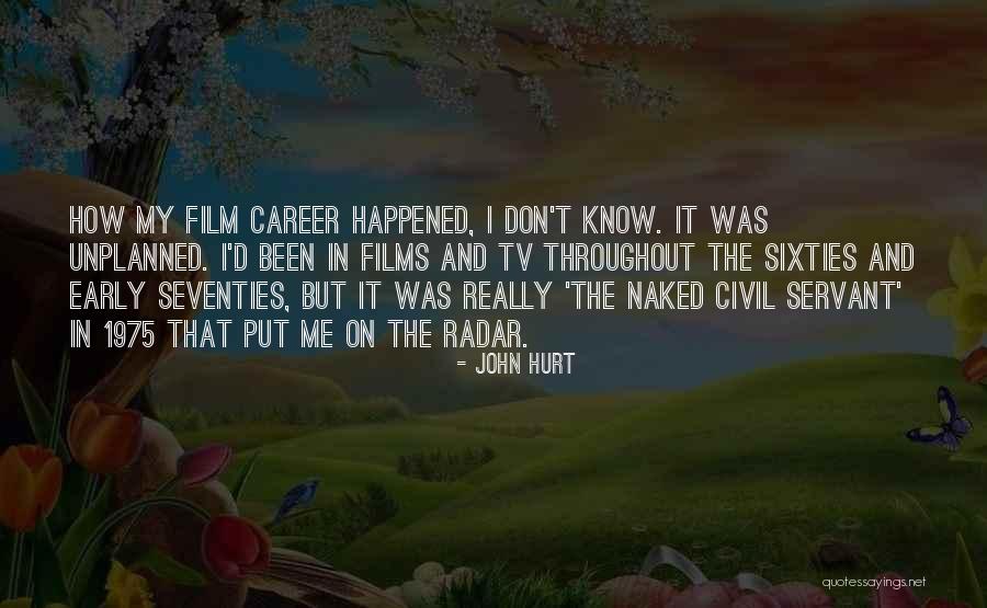 Things Unplanned Quotes By John Hurt Things Unplanned Quotes By John Hurt