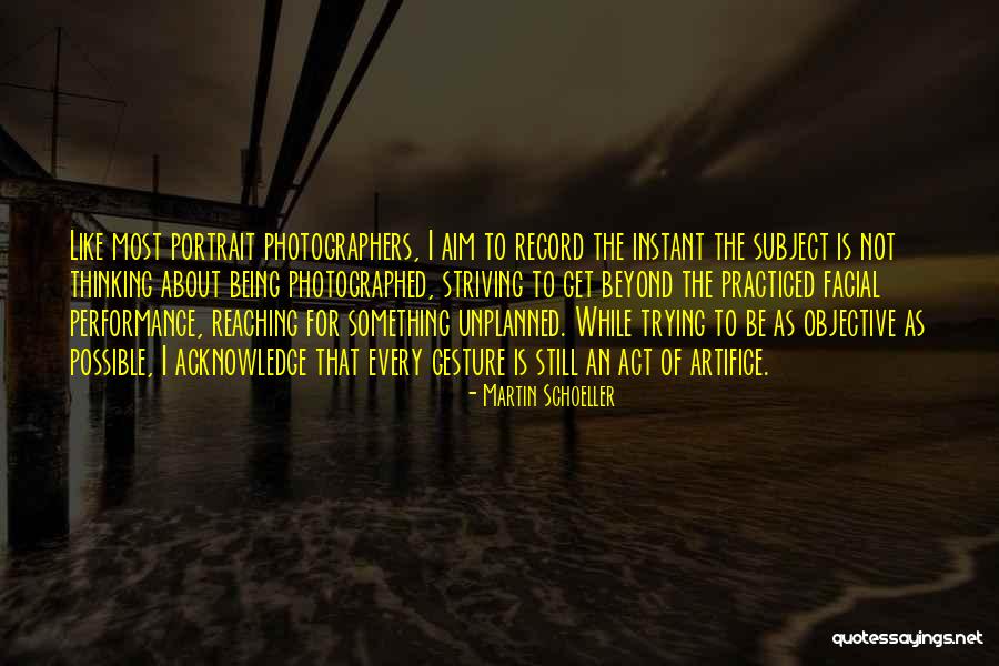 Things Unplanned Quotes By Martin Schoeller Things Unplanned Quotes By Martin Schoeller