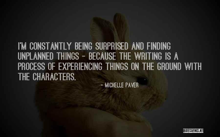 Things Unplanned Quotes By Michelle Paver Things Unplanned Quotes By Michelle Paver