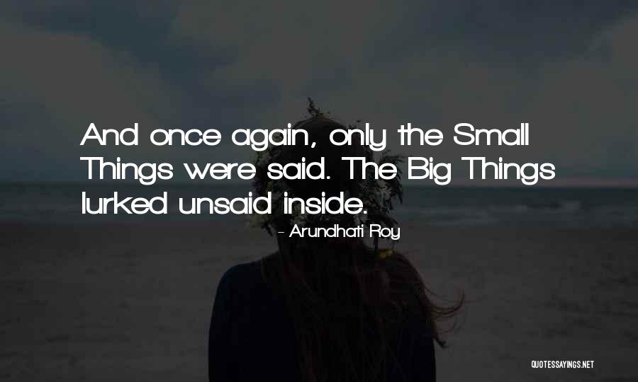 Things Unsaid Quotes By Arundhati Roy Things Unsaid Quotes By Arundhati Roy