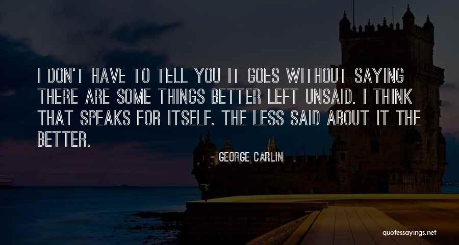 Things Unsaid Quotes By George Carlin Things Unsaid Quotes By George Carlin