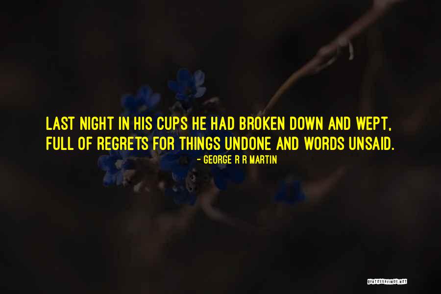 Things Unsaid Quotes By George R R Martin Things Unsaid Quotes By George R R Martin