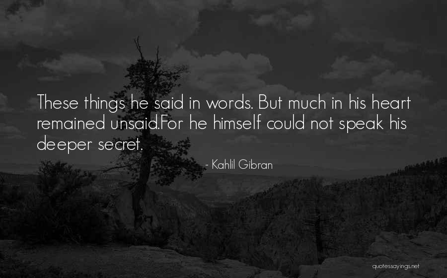 Things Unsaid Quotes By Kahlil Gibran Things Unsaid Quotes By Kahlil Gibran