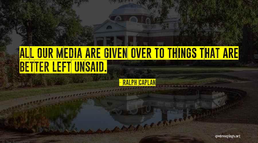 Things Unsaid Quotes By Ralph Caplan Things Unsaid Quotes By Ralph Caplan