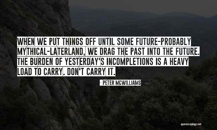 Things We Carry Quotes By Peter McWilliams Things We Carry Quotes By Peter McWilliams