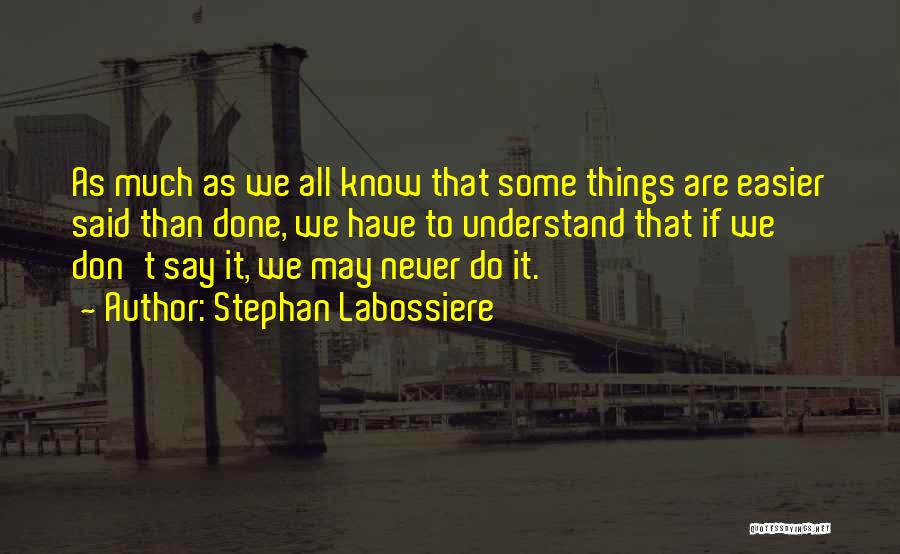 Things We Don't Know Quotes By Stephan Labossiere