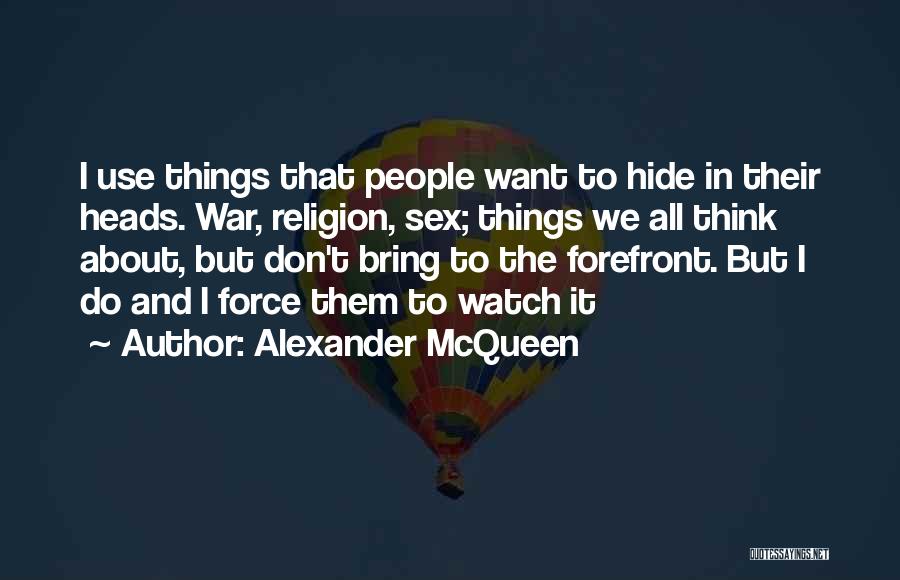 Things We Don't Want To Do Quotes By Alexander McQueen