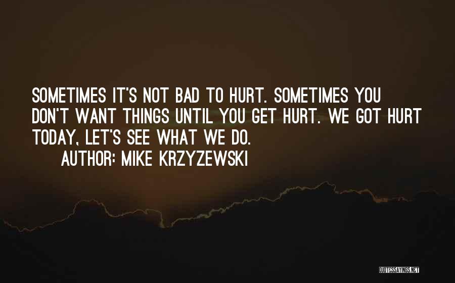 Things We Don't Want To Do Quotes By Mike Krzyzewski