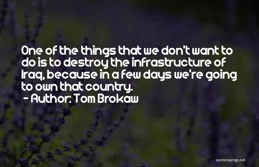 Things We Don't Want To Do Quotes By Tom Brokaw