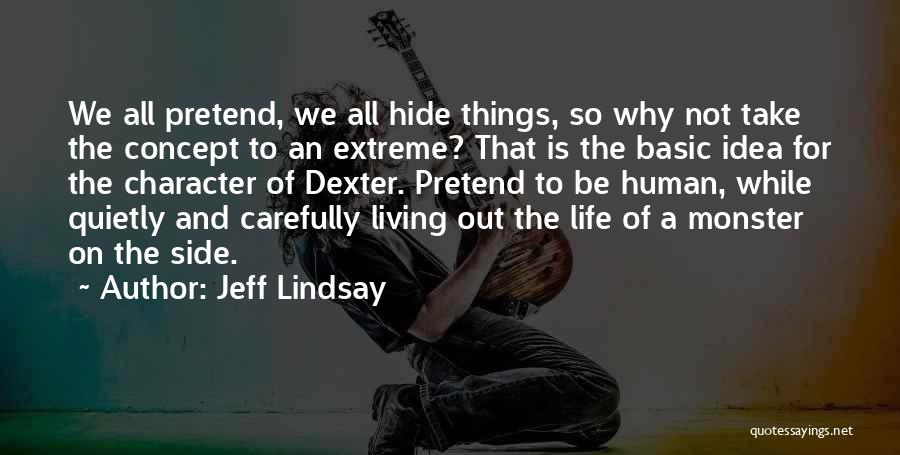 Things We Hide Quotes By Jeff Lindsay