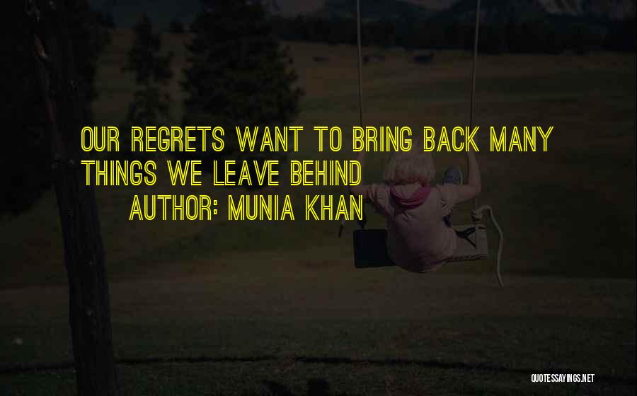 Things We Leave Behind Quotes By Munia Khan