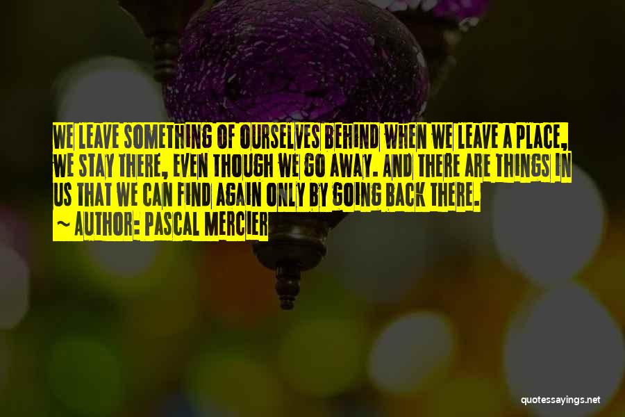 Things We Leave Behind Quotes By Pascal Mercier