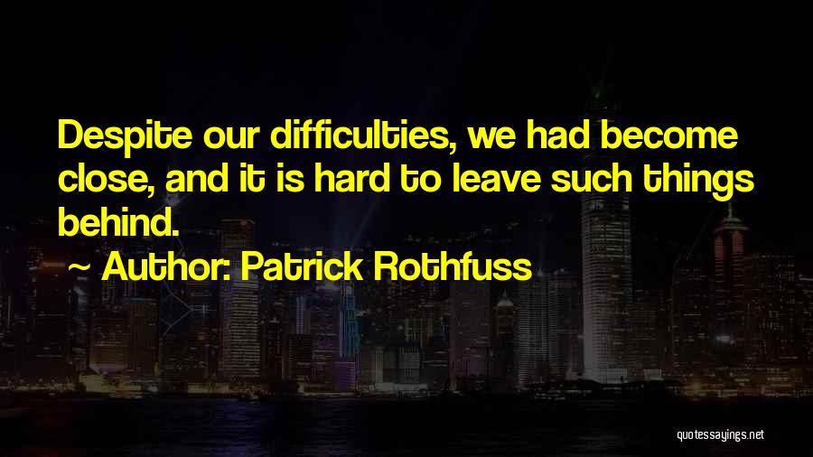 Things We Leave Behind Quotes By Patrick Rothfuss