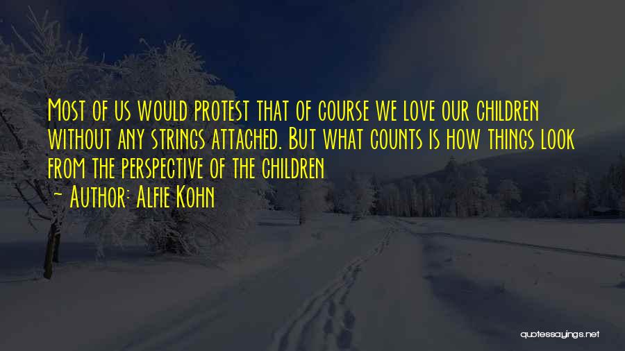 Things We Love Quotes By Alfie Kohn