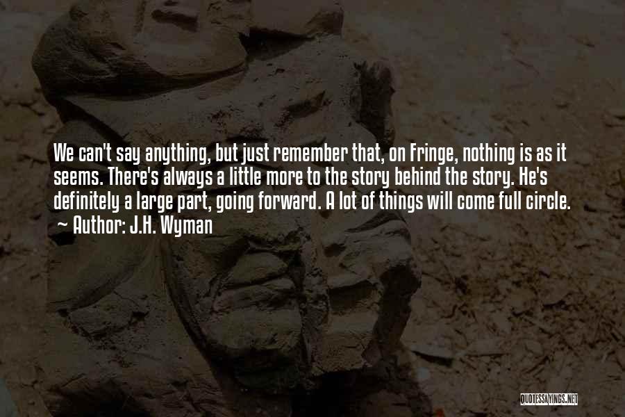 Things We Remember Quotes By J.H. Wyman