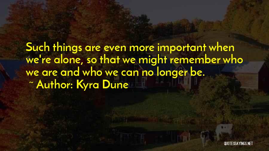 Things We Remember Quotes By Kyra Dune