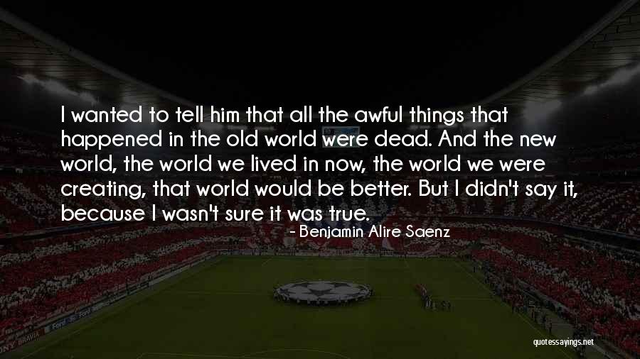 Things We Say Quotes By Benjamin Alire Saenz Things We Say Quotes By Benjamin Alire Saenz