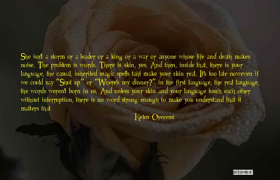 Things We Say Quotes By Helen Oyeyemi Things We Say Quotes By Helen Oyeyemi