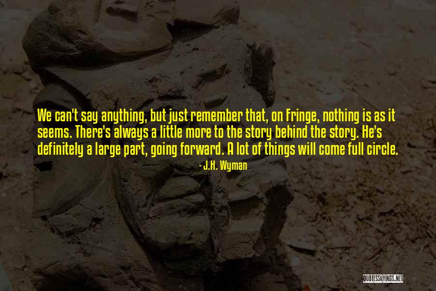 Things We Say Quotes By J.H. Wyman Things We Say Quotes By J.H. Wyman