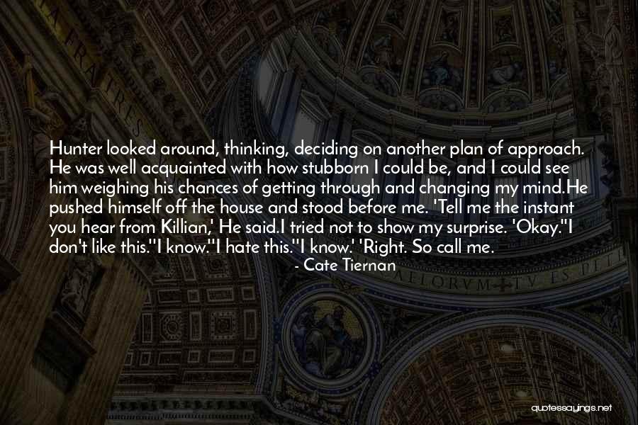 Things Weighing On Your Mind Quotes By Cate Tiernan Things Weighing On Your Mind Quotes By Cate Tiernan