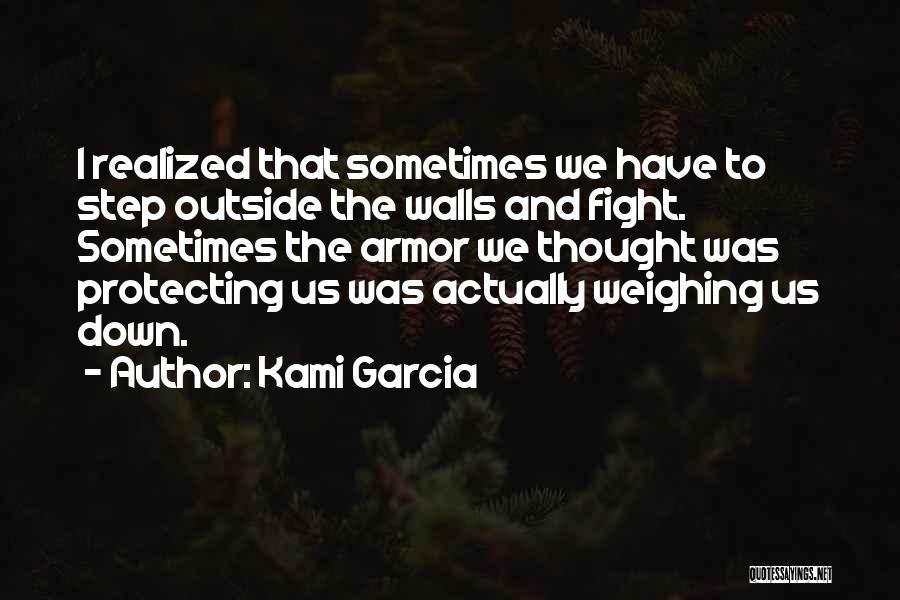 Things Weighing You Down Quotes By Kami Garcia