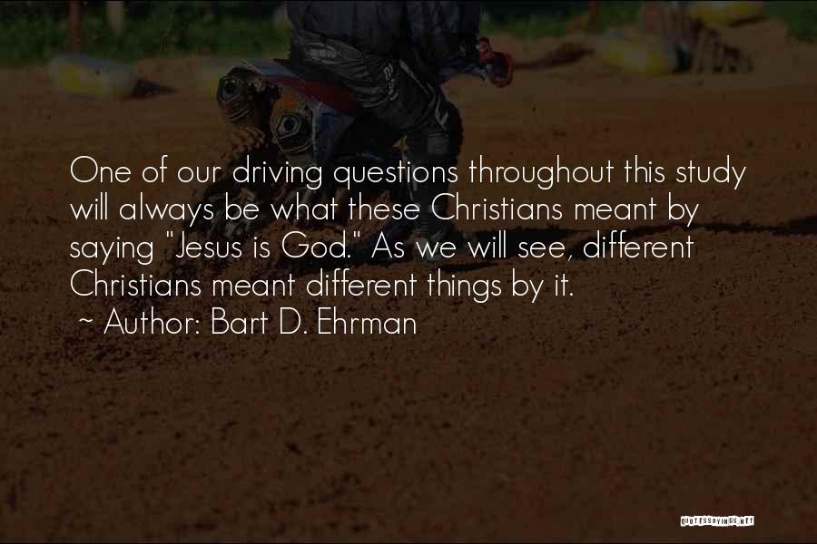 Things Will Be Different Quotes By Bart D. Ehrman