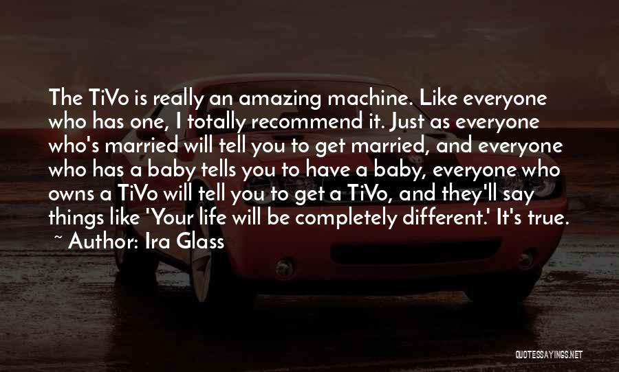 Things Will Be Different Quotes By Ira Glass