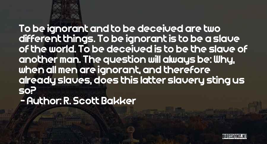 Things Will Be Different Quotes By R. Scott Bakker